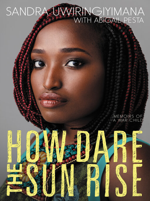 Title details for How Dare the Sun Rise by Sandra Uwiringiyimana - Available